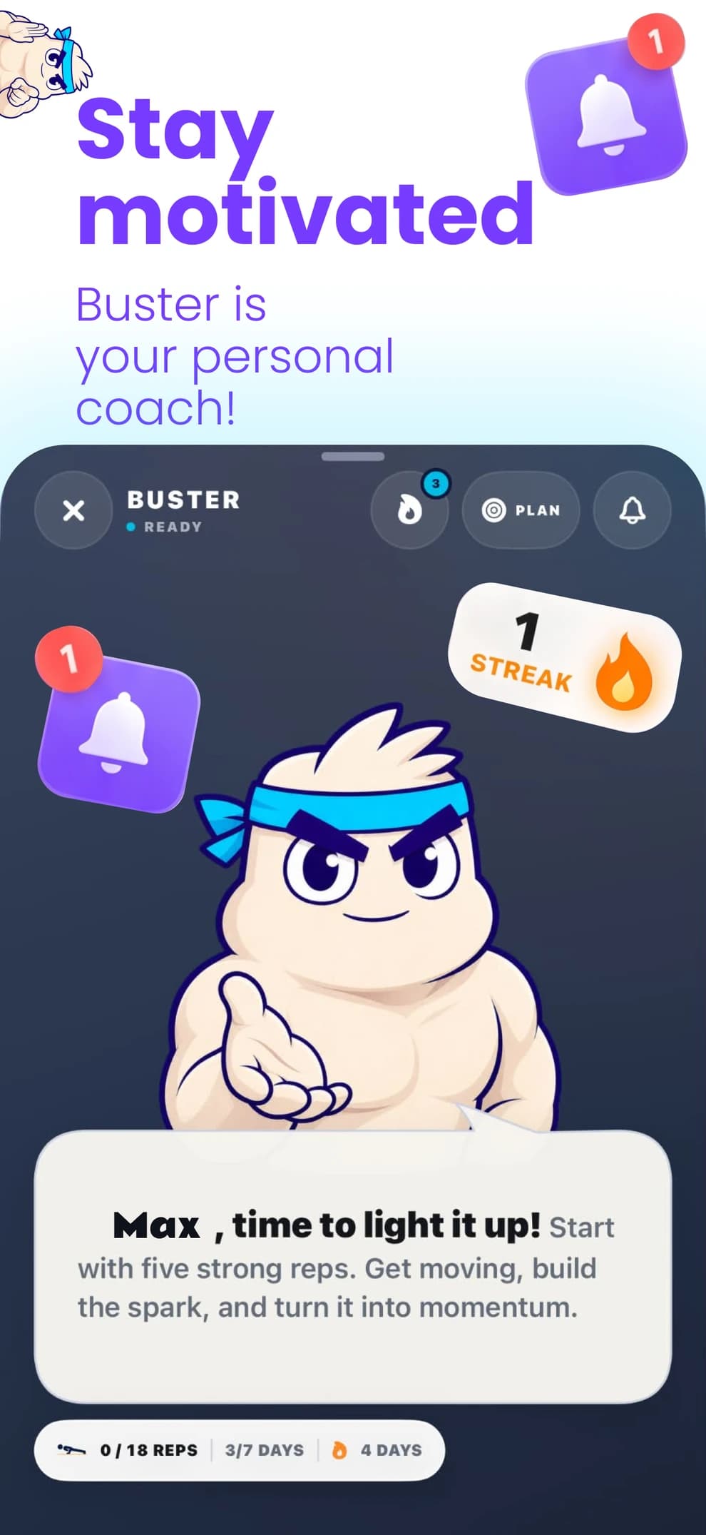 Stay motivated with Buster, your personal coach